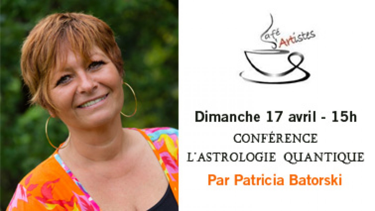 Conférence sur l’astrologie quantique le 17 avril au Café d’Artistes à Vedène